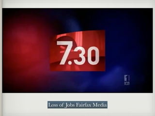 Loss of Jobs Fairfax Media
 