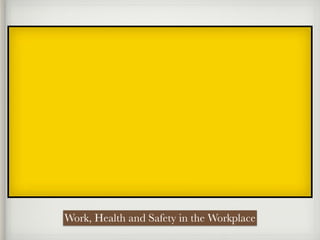 Work, Health and Safety in the Workplace
 