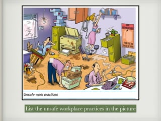 List the unsafe workplace practices in the picture
 