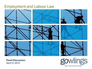 Employment and Labour Law
Panel Discussion
April 9, 2014
 