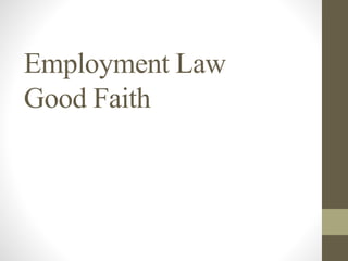 Employment Law
Good Faith
 