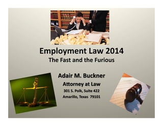 Employment	
  Law	
  2014	
  
The	
  Fast	
  and	
  the	
  Furious	
  
 