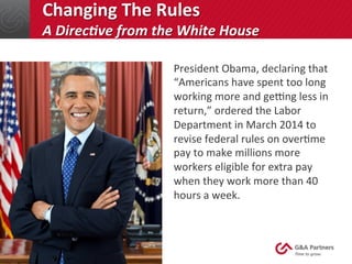 Changing	
  The	
  Rules	
  
A	
  DirecCve	
  from	
  the	
  White	
  House	
  
President	
  Obama,	
  declaring	
  that	
...