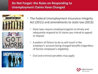 Do	
  Not	
  Forget:	
  the	
  Rules	
  on	
  Responding	
  to	
  
Unemployment	
  Claims	
  Have	
  Changed	
  
•  The	
 ...
