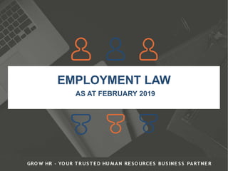 EMPLOYMENT LAW
AS AT FEBRUARY 2019
 