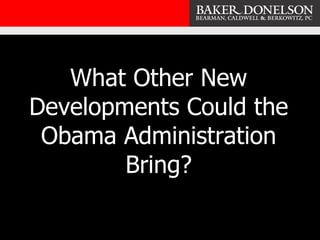 What Other New Developments Could the Obama Administration Bring? 
