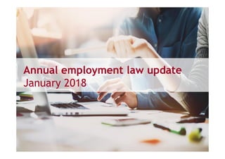 Annual employment law update
January 2018
 