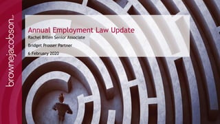 Annual Employment Law Update
Rachel Billen Senior Associate
Bridget Prosser Partner
6 February 2020
 