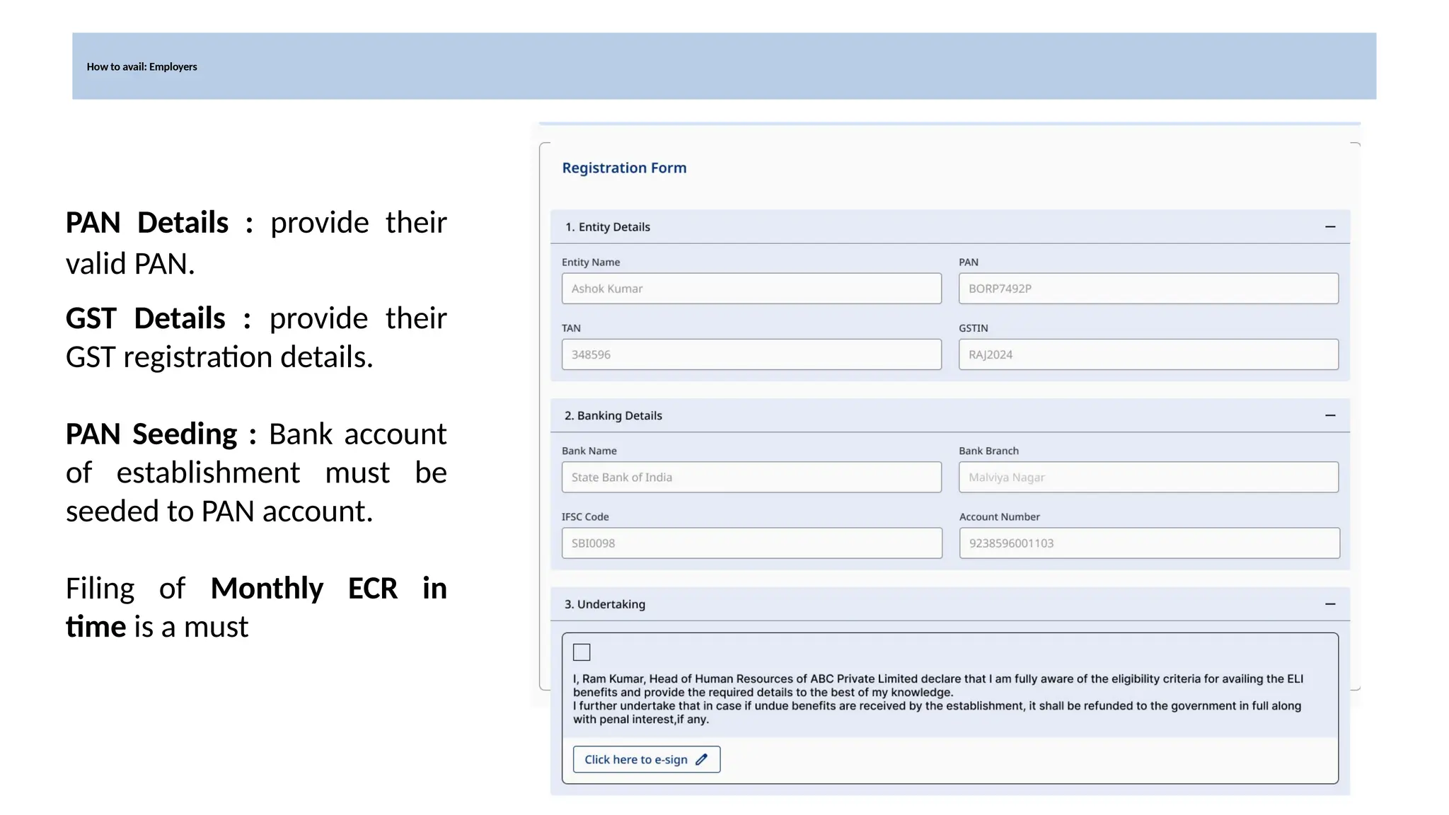 How to avail: Employers
PAN Details : provide their
valid PAN.
GST Details : provide their
GST registration details.
PAN Seeding : Bank account
of establishment must be
seeded to PAN account.
Filing of Monthly ECR in
time is a must
 