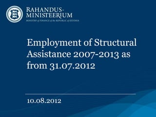 Employment of Structural
Assistance 2007-2013 as
from 31.07.2012


10.08.2012
 
