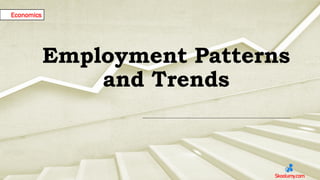 Employment Patterns and Trends | Economics | PDF