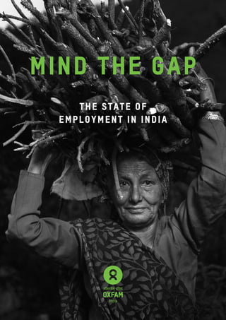 1
The State of
Employment in India
MIND THE GAP
 
