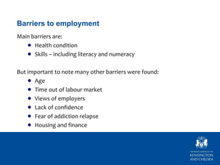 Barriers to employment
Main barriers are:
      Health condition
      Skills – including literacy and numeracy

But impor...