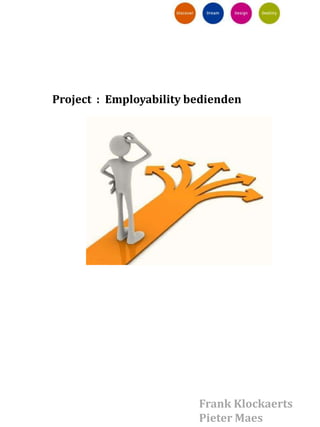 Project : Employability bedienden




                         Frank Klockaerts
                         Pieter Maes
 