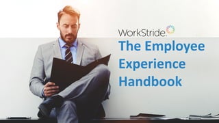 The Employee
Experience
Handbook
 