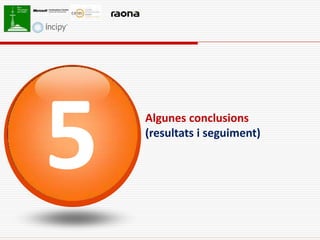Algunes conclusions
(resultats i seguiment)
 