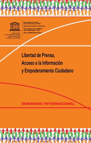 SEMINARIO INTERNACIONAL
LibertaddePrensa,
AccesoalaInformación
yEmpoderamientoCiudadano
 