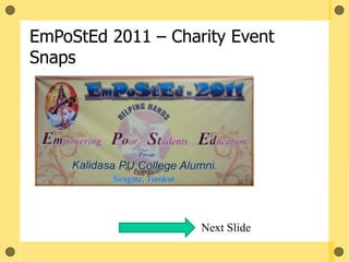 EmPoStEd 2011 – Charity Event
Snaps
Next Slide
 