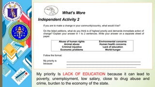 My priority Is LACK OF EDUCATION because it can lead to
poverty, unemployment, low salary, close to drug abuse and
crime, burden to the economy of the state.
 
