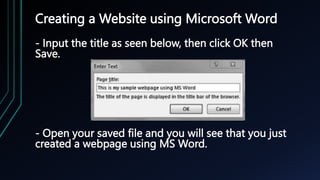 Creating a Website using Microsoft Word
- Input the title as seen below, then click OK then
Save.
- Open your saved file and you will see that you just
created a webpage using MS Word.
 