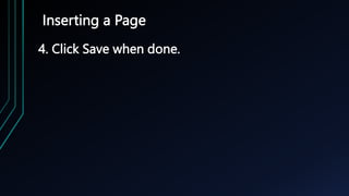 Inserting a Page
4. Click Save when done.
 