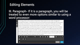 Editing Elements
III. Paragraph- If it is a paragraph, you will be
treated to even more options similar to using a
word processor:
 