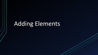 Adding Elements
 