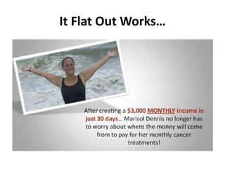 It Flat Out Works…
 