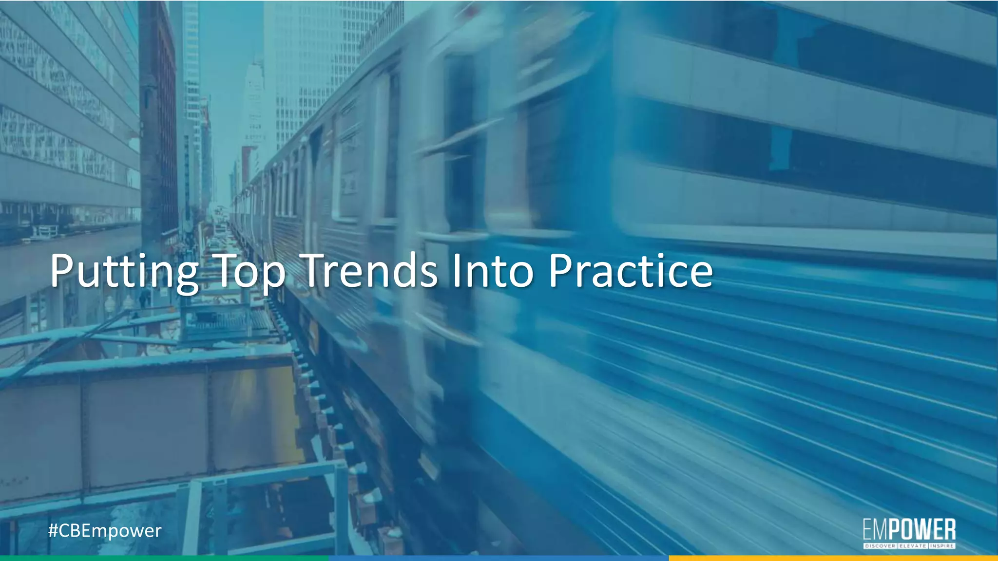 9/7/2017 © 2017 CareerBuilder
#CBEmpower
Putting Top Trends Into Practice
 