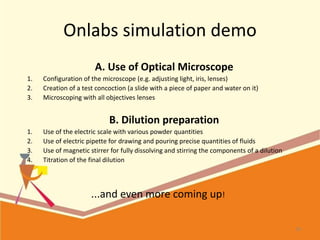 Onlabs simulation demo
Α. Use of Optical Microscope
1. Configuration of the microscope (e.g. adjusting light, iris, lenses...