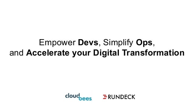 Empower Devs, Simplify Ops,
and Accelerate your Digital Transformation
 