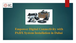 Empower Digital Connectivity with
PABX System Installation in Dubai
 