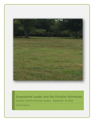 [Type text] [Type text] [Type text]
Empowered Leader and the Christian Worldview
Christian Faith for Business Leaders –September 19, 2014
Sändra Olivarez
 