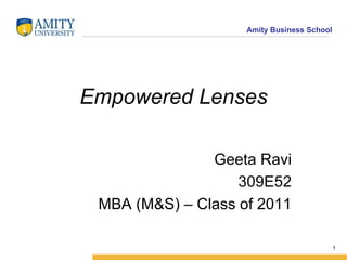 Empowered Lenses Geeta Ravi 309E52 MBA (M&S) – Class of 2011 