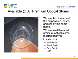 Available @ All Premium Optical Stores We are the pioneers of the empowered lenses and sell by the same name. We are available at all premium optical stores located near you! Locate us at: West Delhi:…… South Delhi:….. East Delhi:…. NCR:…. 