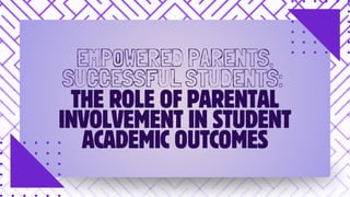 Empowered Parents, Successful Students The Role of Parental Involvement ...