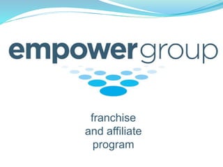 franchise
and affiliate
program
 