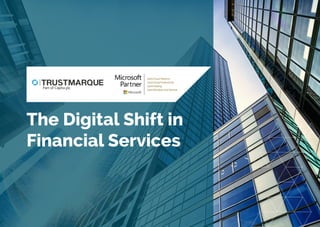 The Digital Shift in
Financial Services
 