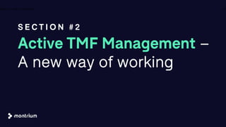 Active TMF Management –
A new way of working
S E C T I O N # 2
15A B O U T T H E C O M P A N Y
 