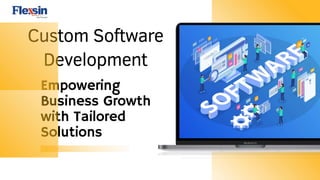 Empowering
Business Growth
with Tailored
Solutions
Custom Software
Development
 