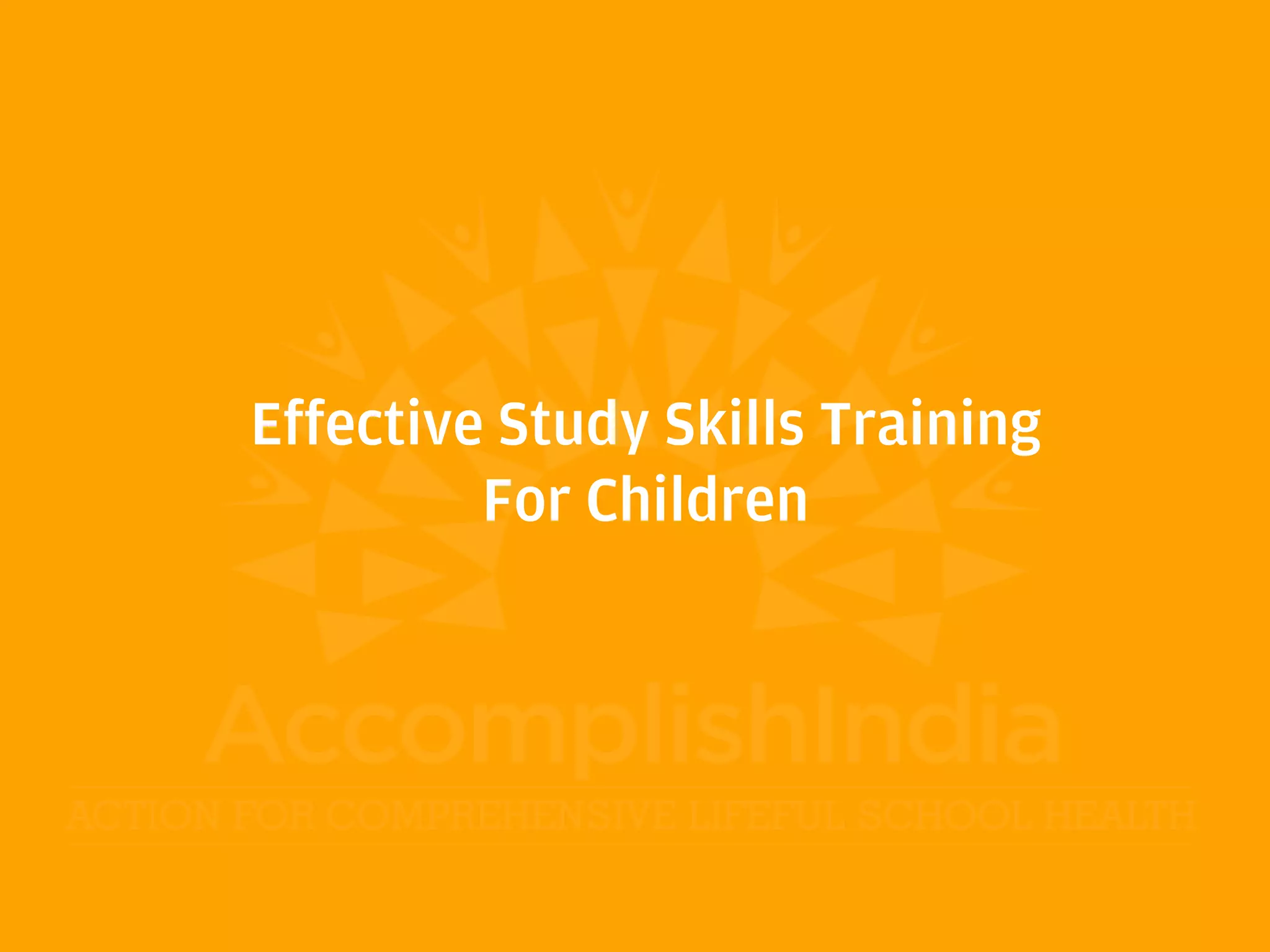 Effective Study Skills Training
For Children
 
