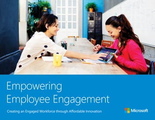 Empowering
Employee Engagement
Creating an Engaged Workforce through Affordable Innovation
 