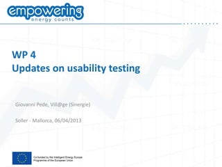 . . . . . . . . . .
Giovanni Pede, Vill@ge (Sinergie)
Soller - Mallorca, 06/04/2013
WP 4
Updates on usability testing
 
