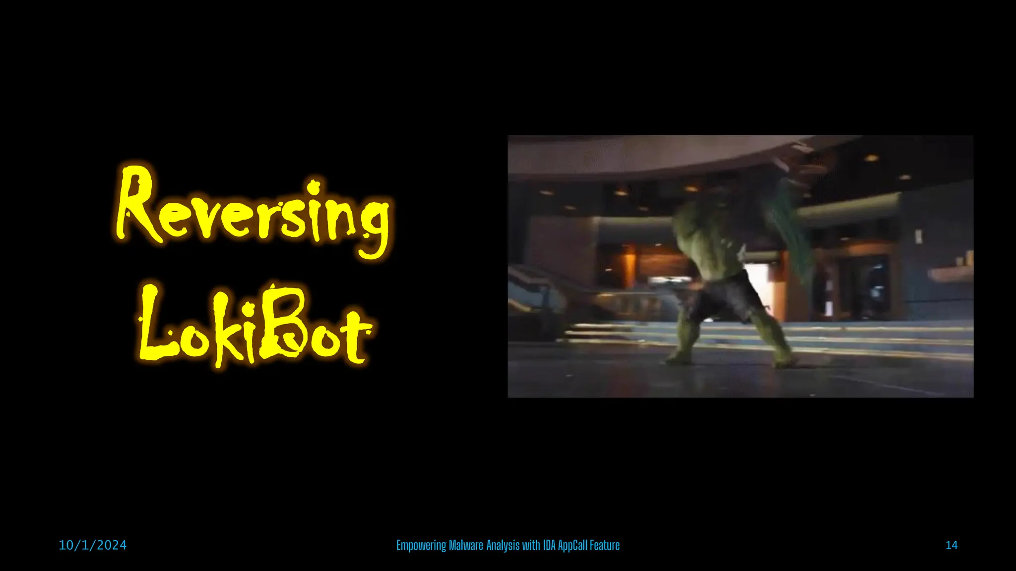 Our analysis
Reversing
LokiBot
10/1/2024 Empowering Malware Analysis with IDA AppCall Feature 14
 