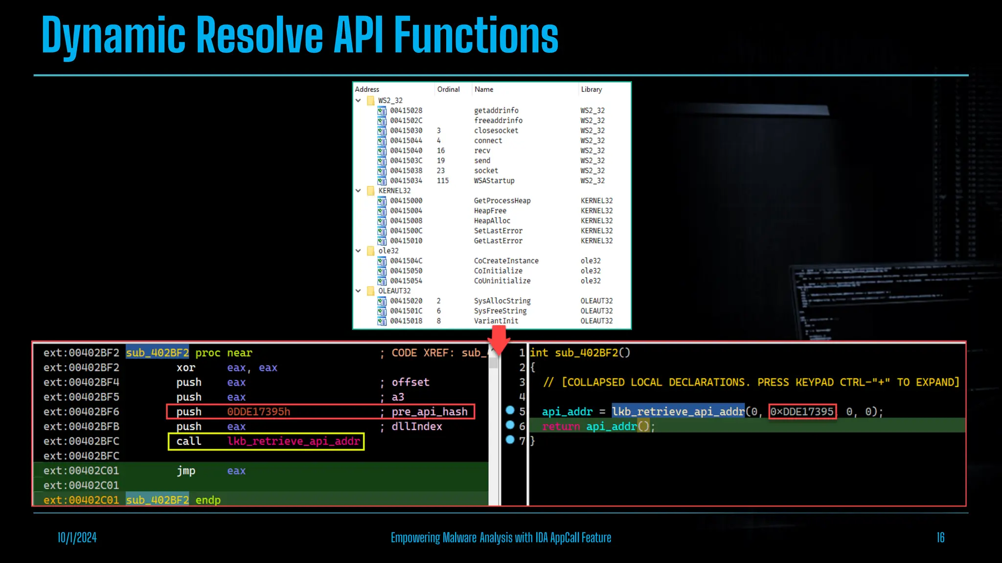 Dynamic Resolve API Functions
10/1/2024 Empowering Malware Analysis with IDA AppCall Feature 16
 