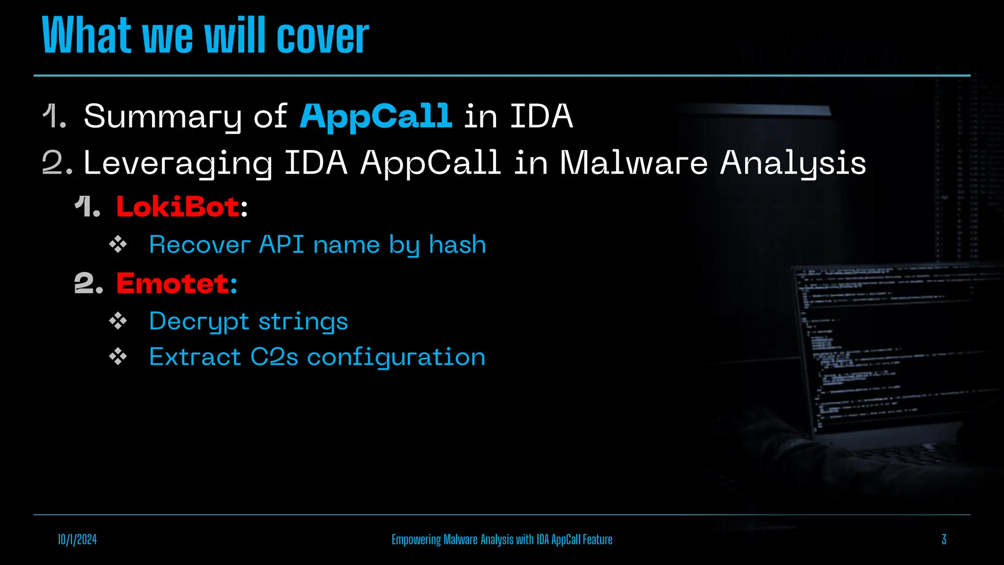 What we will cover



10/1/2024 Empowering Malware Analysis with IDA AppCall Feature 3
 