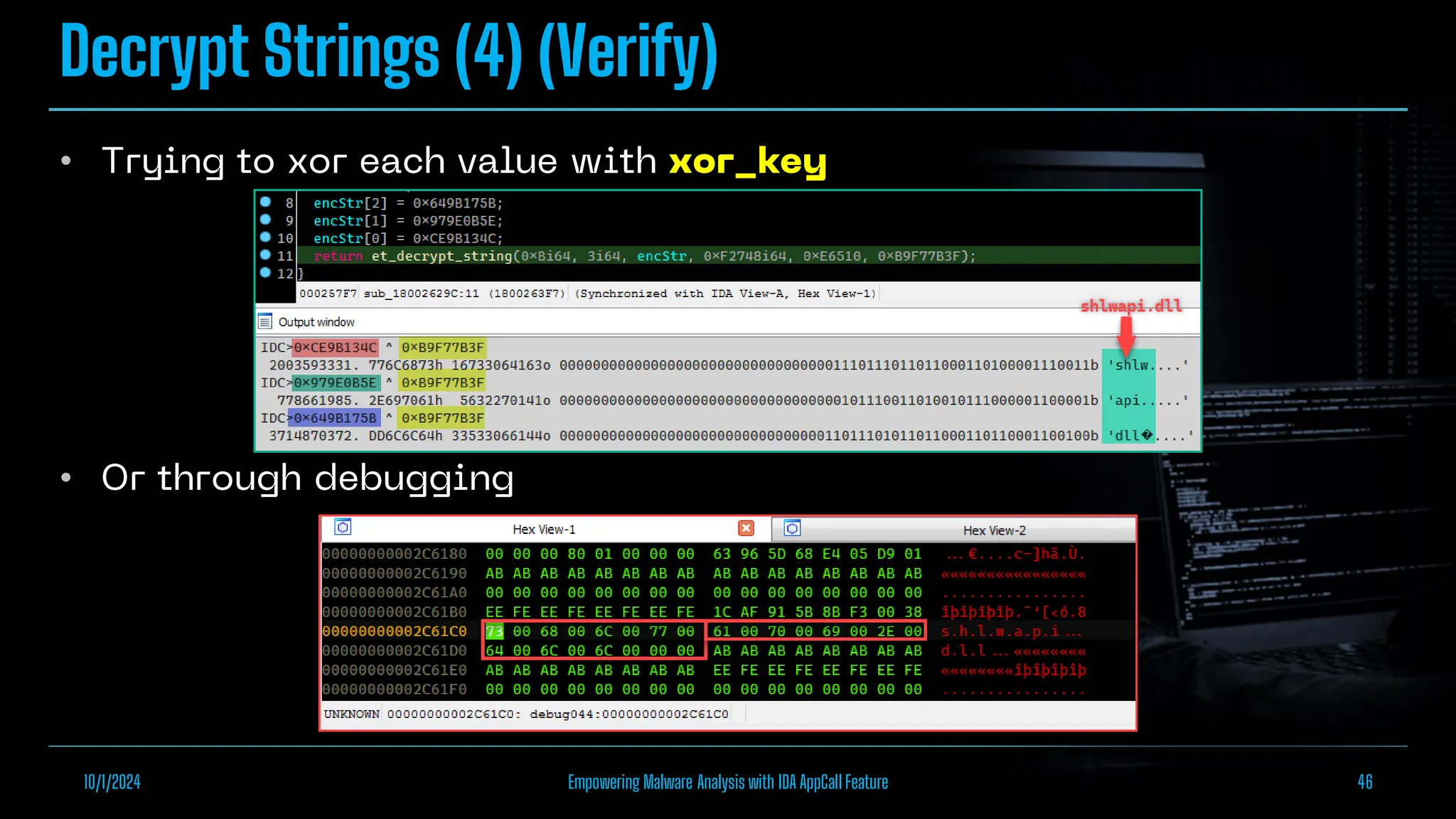 Decrypt Strings (4) (Verify)
•
•
10/1/2024 Empowering Malware Analysis with IDA AppCall Feature 46
 