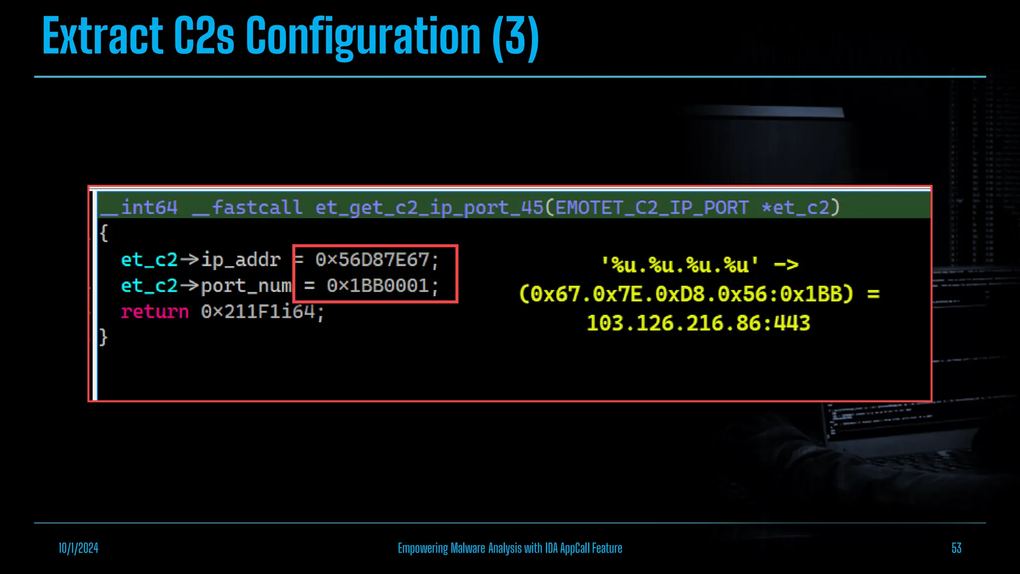 Extract C2s Configuration (3)
10/1/2024 Empowering Malware Analysis with IDA AppCall Feature 53
 