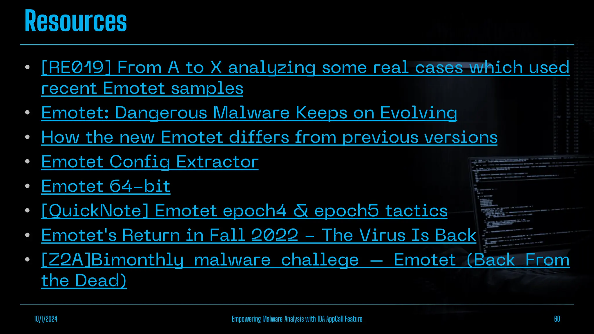 Resources
•
•
•
•
•
•
•
•
10/1/2024 Empowering Malware Analysis with IDA AppCall Feature 60
 