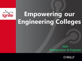Empowering our
Engineering Colleges

Abhi
Entrepreneur & Engineer

 